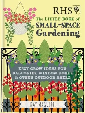 Kay Maguire: RHS Little Book of Small-Space Gardening [2018] hardback